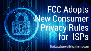 FCC Adopts New Consumer Privacy Rules for Internet Service Providers