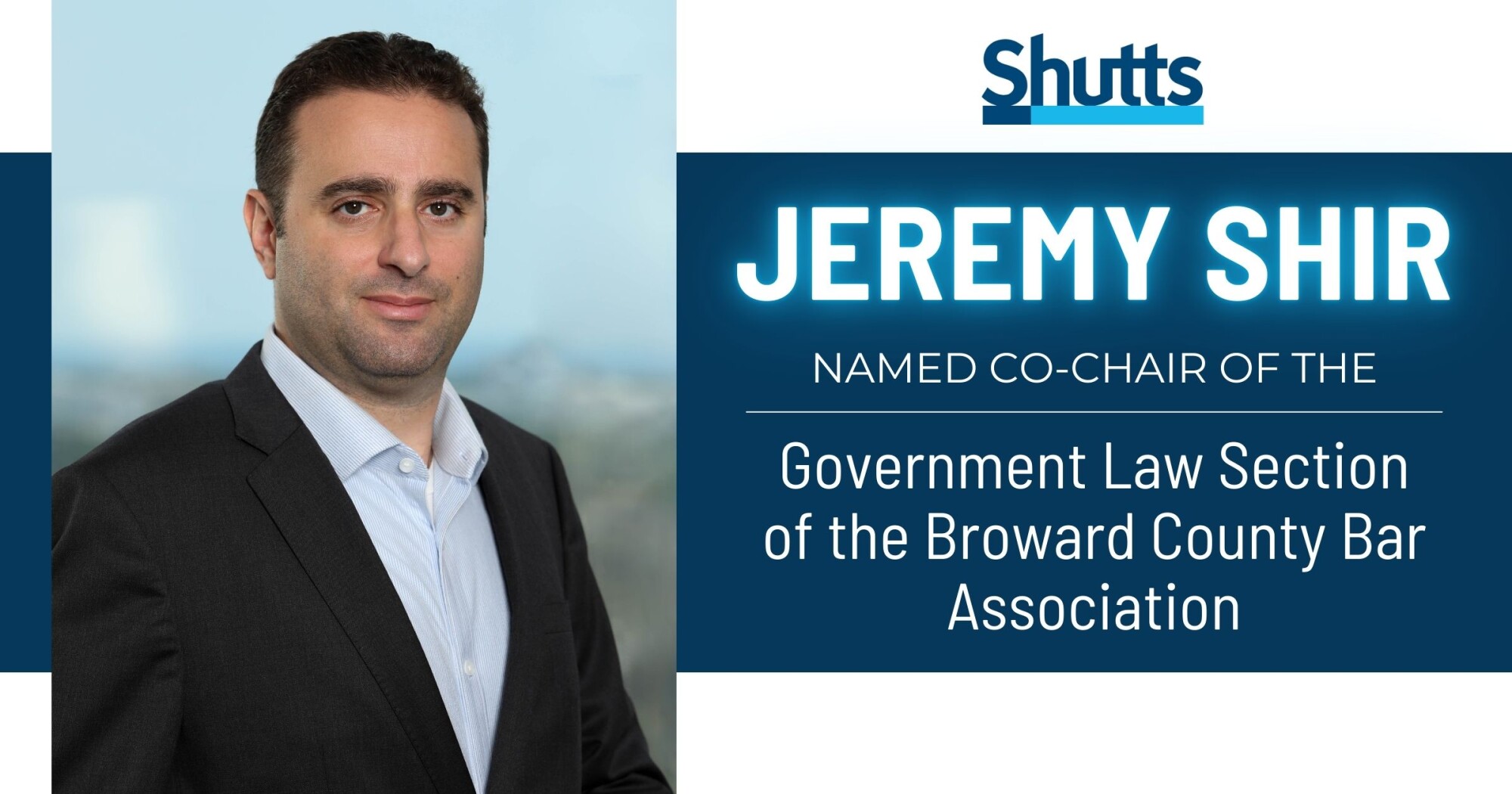 Jeremy Shir Appointed Co-Chair of the Government Law Section of the Broward County Bar Association