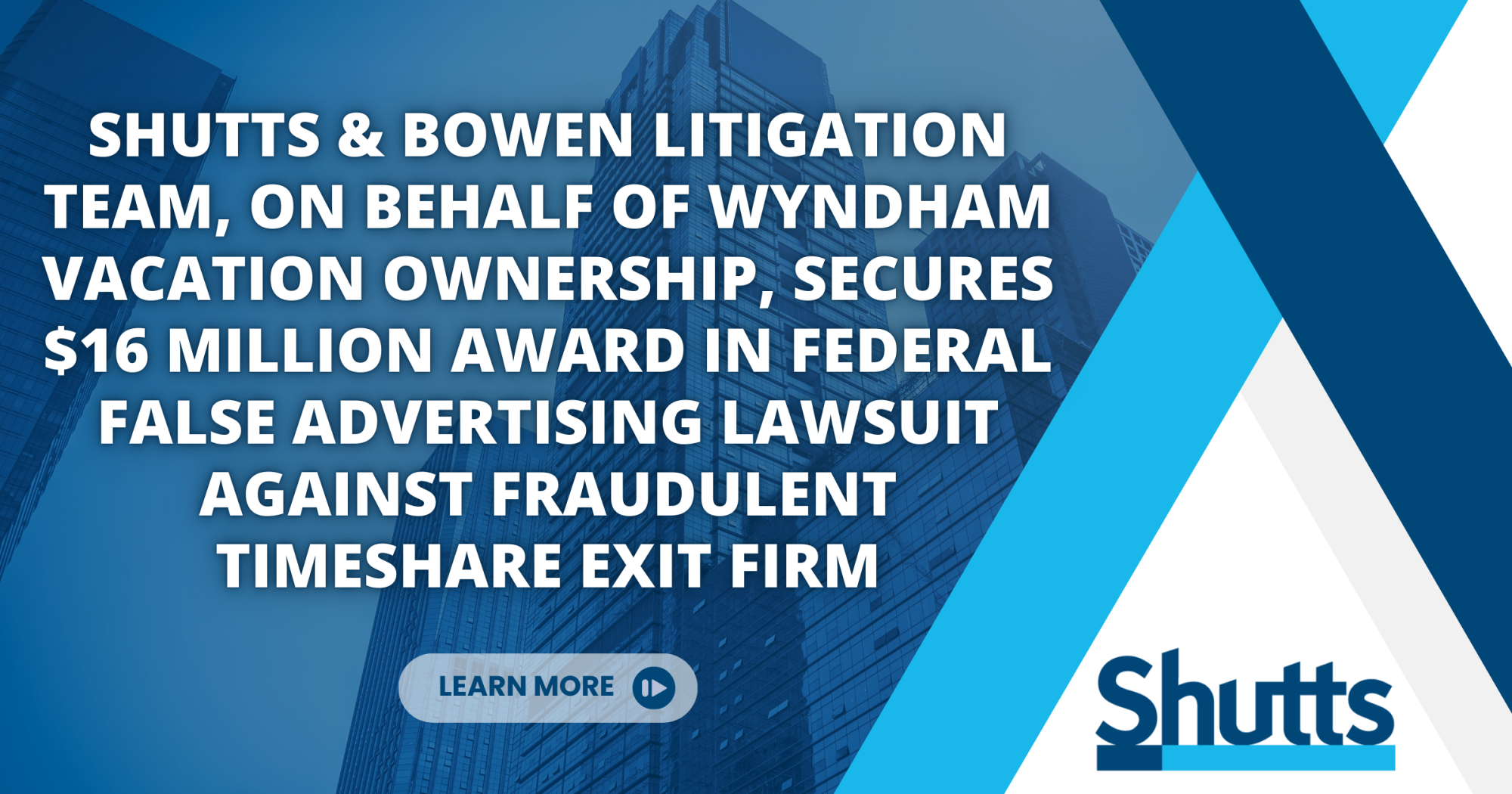 Shutts & Bowen Litigation Team Secures $16 Million Award in Federal False Advertising Lawsuit Against Fraudulent Timeshare Exit Firm