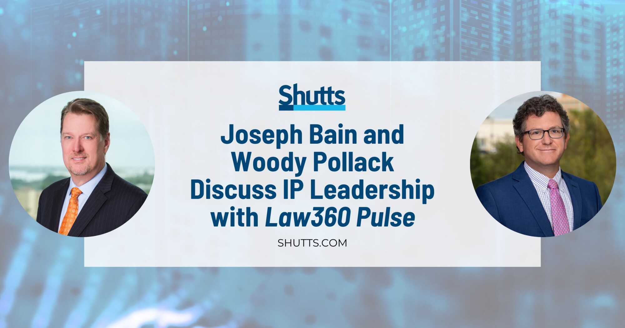 Joseph Bain and Woody Pollack Discuss IP Leadership with Law360 Pulse