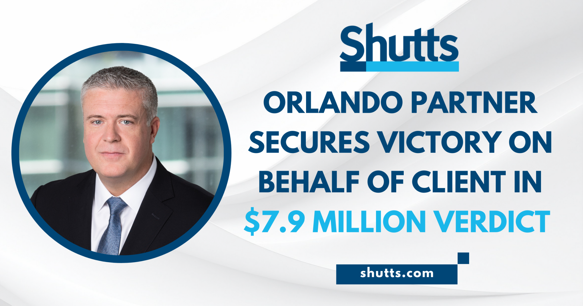 Shutts Orlando Partner Secures Victory on Behalf of Client in $7.9 Million Verdict 