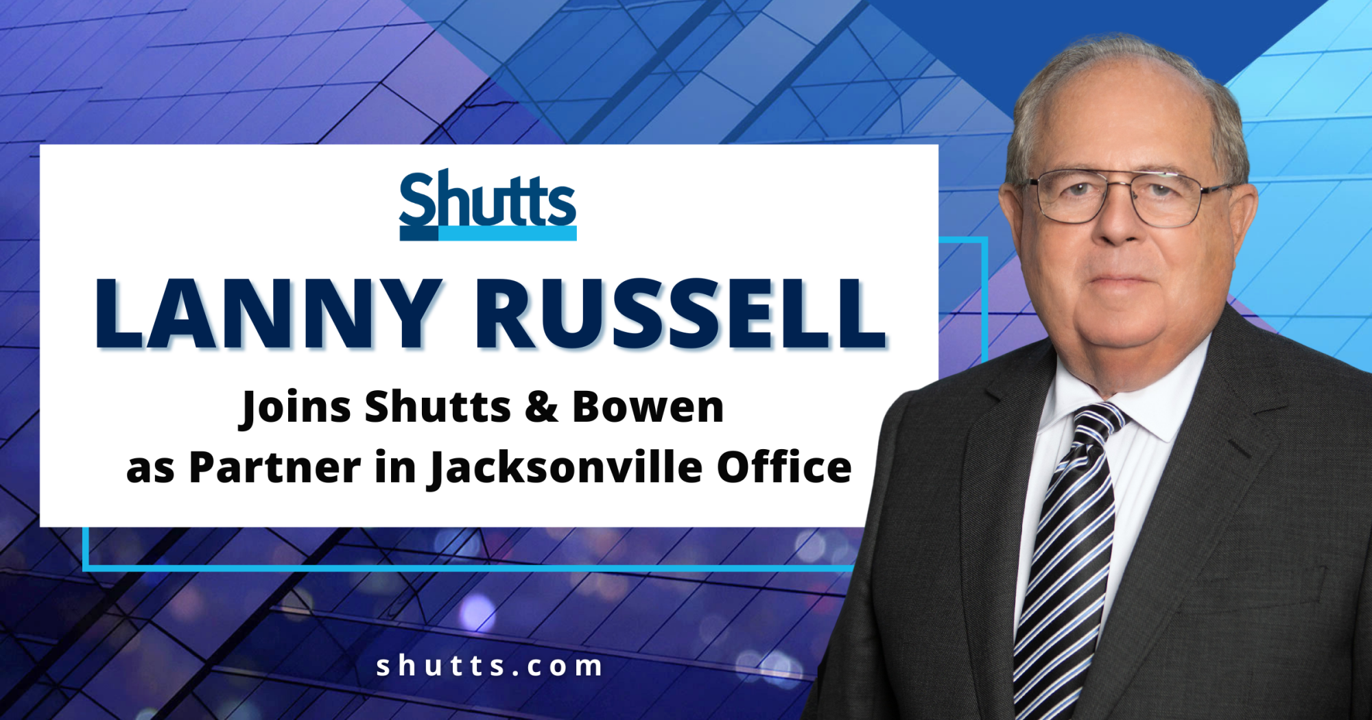 Shutts & Bowen Welcomes Lanny Russell as Partner in Jacksonville Office Shutts & Bowen Welcomes Lanny Russell as Partner in Jacksonville Office