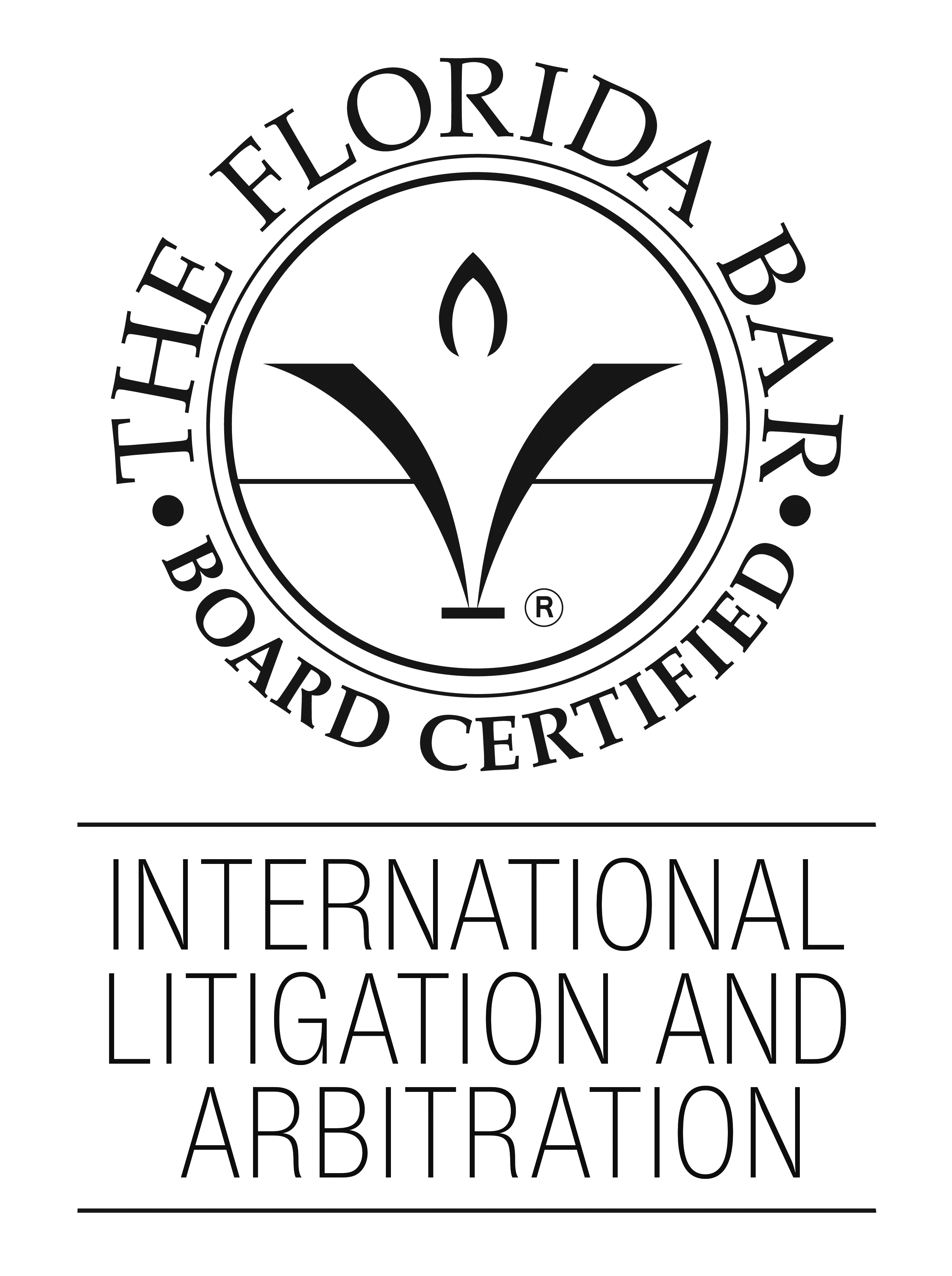 Florida Bar Board Certified in International Litigation and Arbitration